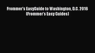 (PDF Download) Frommer's EasyGuide to Washington D.C. 2016 (Frommer's Easy Guides) Download