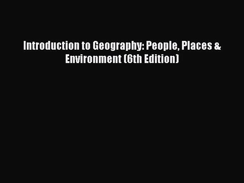 (PDF Download) Introduction to Geography: People Places & Environment (6th Edition) Download