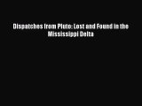 (PDF Download) Dispatches from Pluto: Lost and Found in the Mississippi Delta PDF