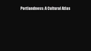 (PDF Download) Portlandness: A Cultural Atlas Download