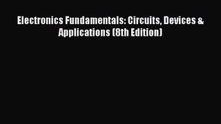 (PDF Download) Electronics Fundamentals: Circuits Devices & Applications (8th Edition) Read