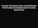(PDF Download) Yosemite: The Complete Guide: Yosemite National Park (Yosemite the Complete