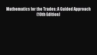 (PDF Download) Mathematics for the Trades: A Guided Approach (10th Edition) PDF