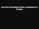 (PDF Download) Costa Rica: The Complete Guide Eco-Adventures in Paradise Download