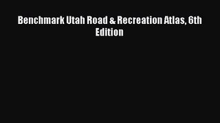 (PDF Download) Benchmark Utah Road & Recreation Atlas 6th Edition Download