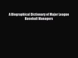 [PDF Download] A Biographical Dictionary of Major League Baseball Managers [PDF] Online