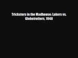 [PDF Download] Tricksters in the Madhouse: Lakers vs. Globetrotters 1948 [Read] Full Ebook