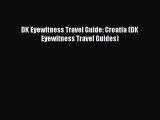 (PDF Download) DK Eyewitness Travel Guide: Croatia (DK Eyewitness Travel Guides) Read Online