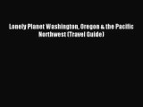 (PDF Download) Lonely Planet Washington Oregon & the Pacific Northwest (Travel Guide) PDF