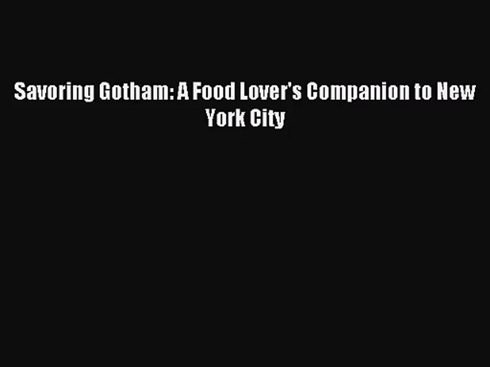 (PDF Download) Savoring Gotham: A Food Lover's Companion to New York City Download