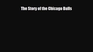 [PDF Download] The Story of the Chicago Bulls [PDF] Full Ebook