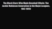 [PDF Download] The Black Stars Who Made Baseball Whole: The Jackie Robinson Generation in the