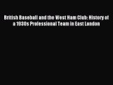 [PDF Download] British Baseball and the West Ham Club: History of a 1930s Professional Team