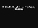 (PDF Download) Electrical Machines Drives and Power Systems (6th Edition) Read Online