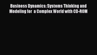 (PDF Download) Business Dynamics: Systems Thinking and Modeling for  a Complex World with CD-ROM