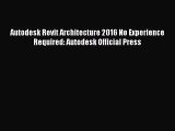 (PDF Download) Autodesk Revit Architecture 2016 No Experience Required: Autodesk Official Press