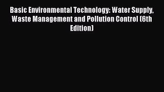 (PDF Download) Basic Environmental Technology: Water Supply Waste Management and Pollution