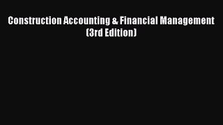 (PDF Download) Construction Accounting & Financial Management (3rd Edition) Read Online