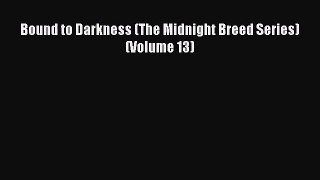 (PDF Download) Bound to Darkness (The Midnight Breed Series) (Volume 13) Read Online