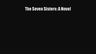 (PDF Download) The Seven Sisters: A Novel Download