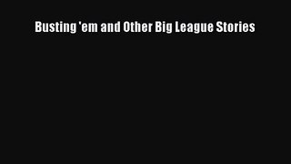 [PDF Download] Busting 'em and Other Big League Stories [Read] Online