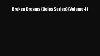 (PDF Download) Broken Dreams (Delos Series) (Volume 4) PDF