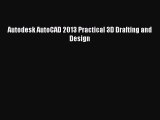 (PDF Download) Autodesk AutoCAD 2013 Practical 3D Drafting and Design Read Online