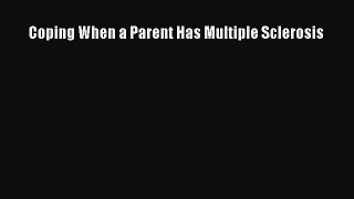 [PDF Download] Coping When a Parent Has Multiple Sclerosis [Download] Online
