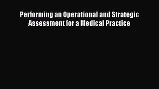 [PDF Download] Performing an Operational and Strategic Assessment for a Medical Practice [PDF]