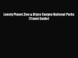 (PDF Download) Lonely Planet Zion & Bryce Canyon National Parks (Travel Guide) Read Online