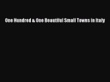 (PDF Download) One Hundred & One Beautiful Small Towns in Italy PDF