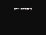 [PDF Download] Sweet Shaven Angels [Download] Online