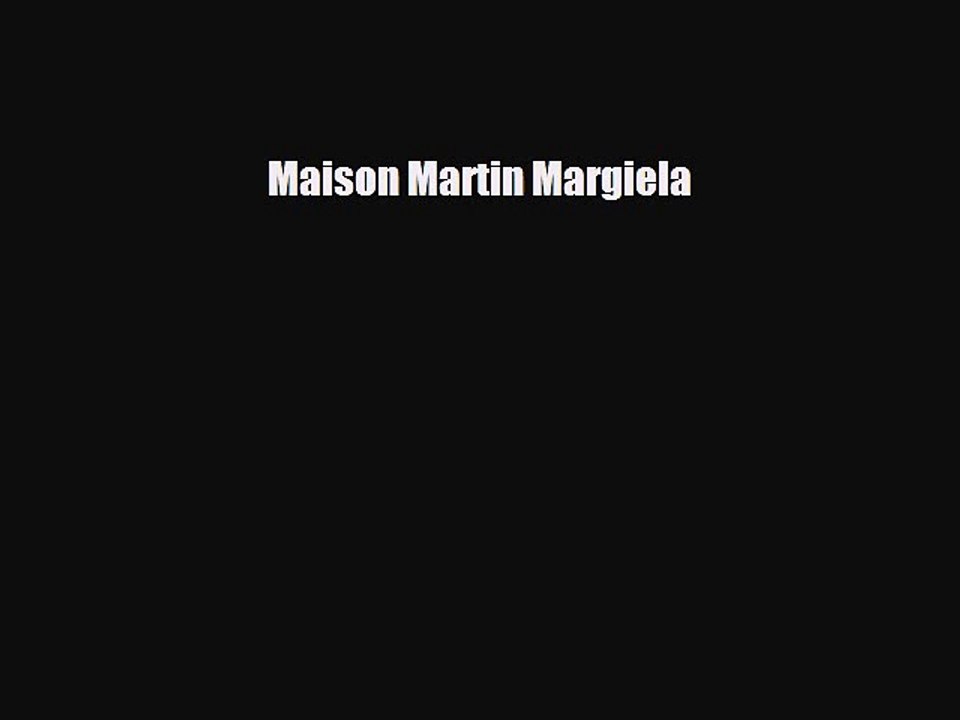 [PDF Download] Maison Martin Margiela [Download] Full Ebook