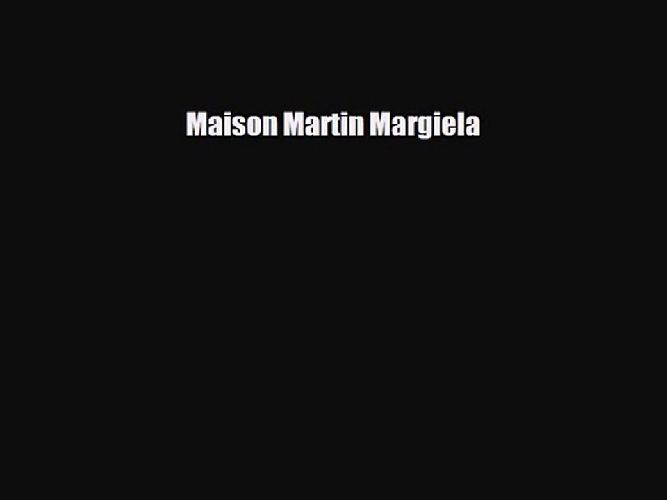 [PDF Download] Maison Martin Margiela [PDF] Full Ebook