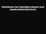(PDF Download) Weird Arizona: Your Travel Guide to Arizona's Local Legends and Best Kept Secrets