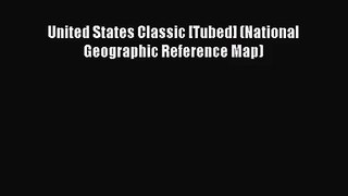 (PDF Download) United States Classic [Tubed] (National Geographic Reference Map) Read Online