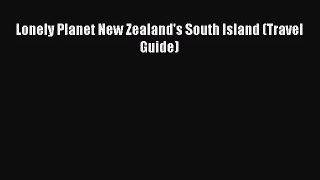 (PDF Download) Lonely Planet New Zealand's South Island (Travel Guide) Download