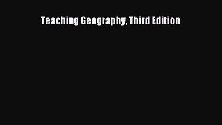 (PDF Download) Teaching Geography Third Edition Download