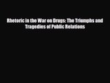 [PDF Download] Rhetoric in the War on Drugs: The Triumphs and Tragedies of Public Relations