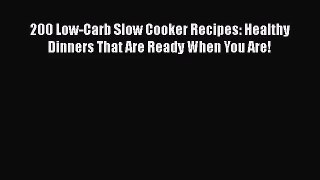 200 Low-Carb Slow Cooker Recipes: Healthy Dinners That Are Ready When You Are!  Free Books