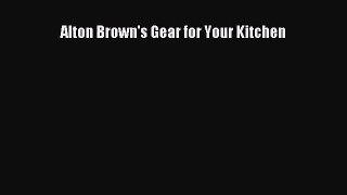 Alton Brown's Gear for Your Kitchen  Free Books