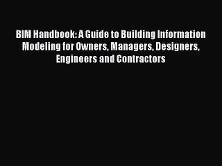 (PDF Download) BIM Handbook: A Guide to Building Information Modeling for Owners Managers Designers