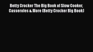 Betty Crocker The Big Book of Slow Cooker Casseroles & More (Betty Crocker Big Book)  Free