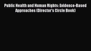 [PDF Download] Public Health and Human Rights: Evidence-Based Approaches (Director's Circle