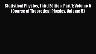 (PDF Download) Statistical Physics Third Edition Part 1: Volume 5 (Course of Theoretical Physics