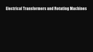 (PDF Download) Electrical Transformers and Rotating Machines Read Online
