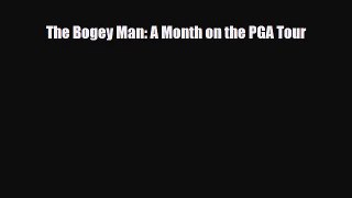 [PDF Download] The Bogey Man: A Month on the PGA Tour [Download] Full Ebook