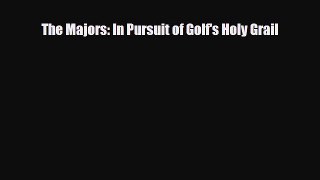[PDF Download] The Majors: In Pursuit of Golf's Holy Grail [PDF] Full Ebook