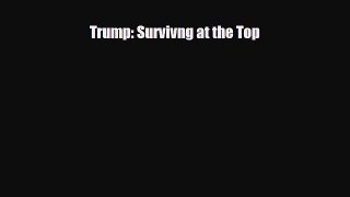 [PDF Download] Trump: Survivng at the Top [PDF] Online