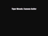 [PDF Download] Tiger Woods: Famous Golfer [Read] Full Ebook